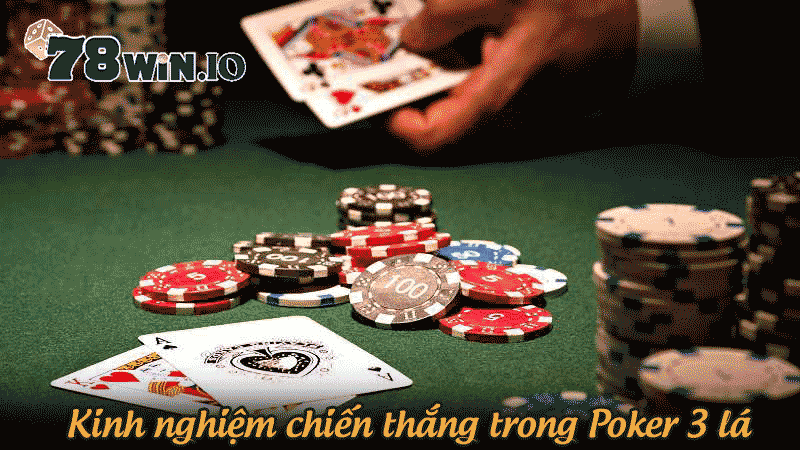 Kinh nghiệm chiến thắng trong Poker 3 lá