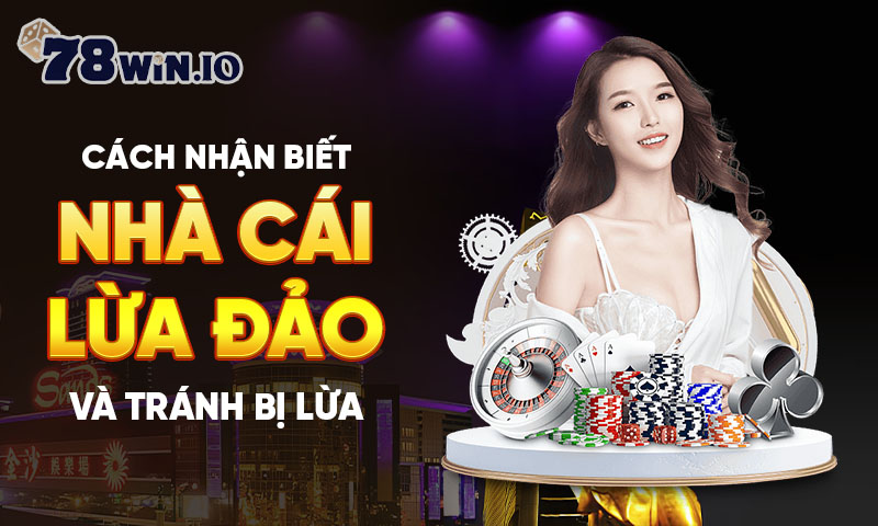 Cách nhận biết nhà cái lừa đảo và tránh bị lừa