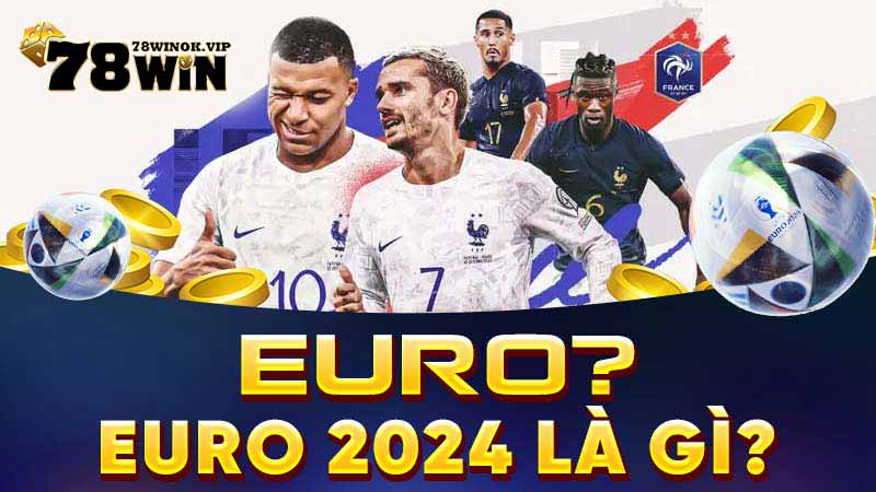 Euro 2024 là gì?