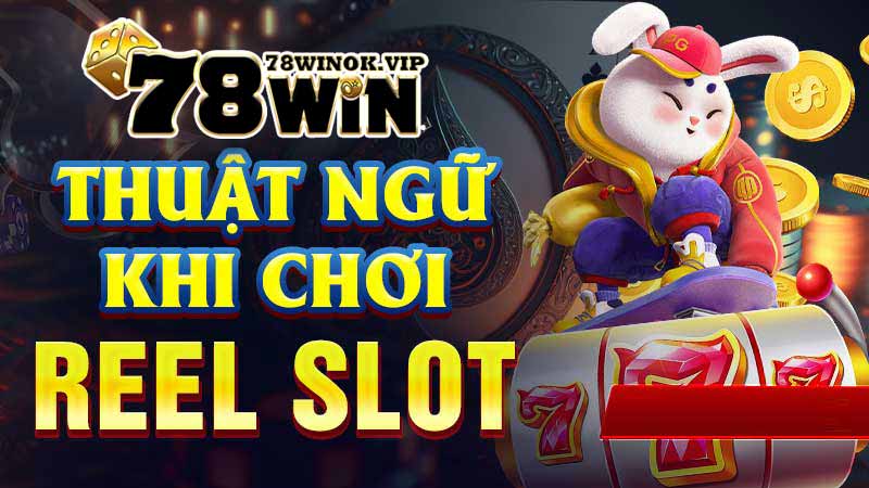 Thuật ngữ khi chơi Reel Slot