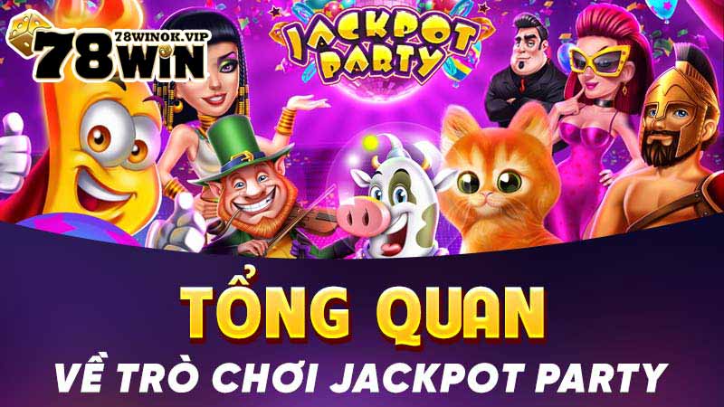 Tổng quan về trò chơi jackpot party